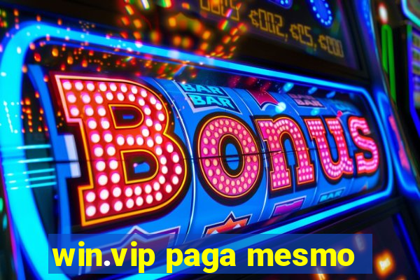 win.vip paga mesmo